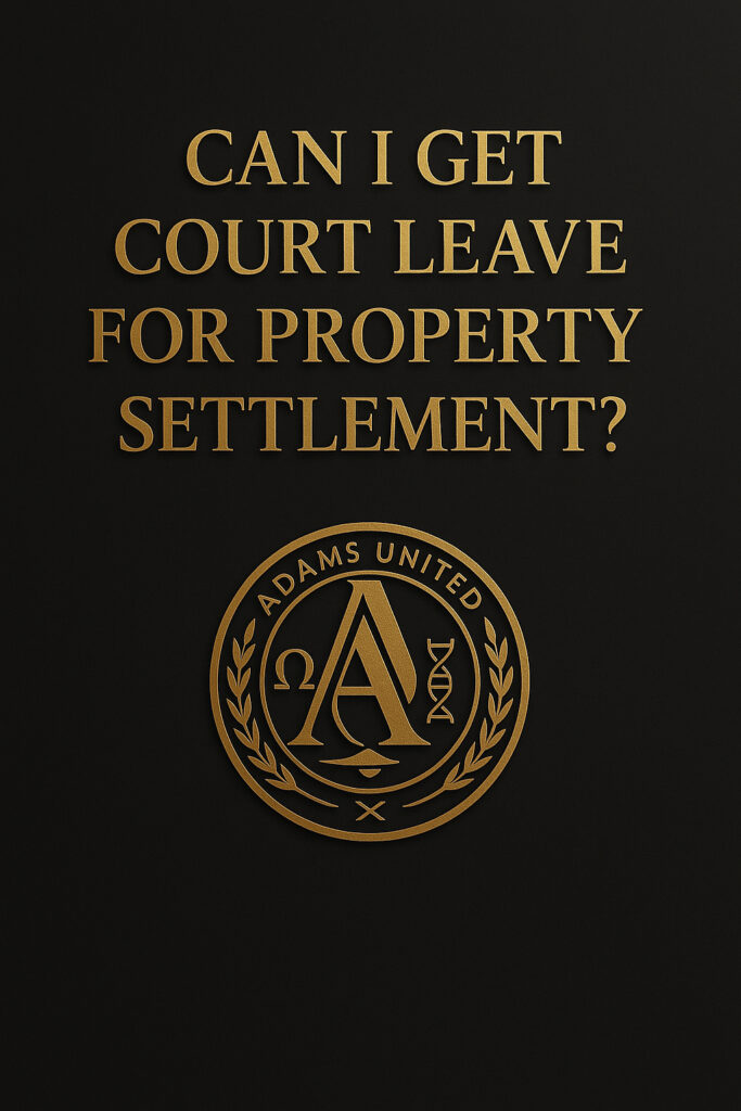 Luxe gold and black Adams United Lawyers design asking Can I get court leave for property settlement in Australia.